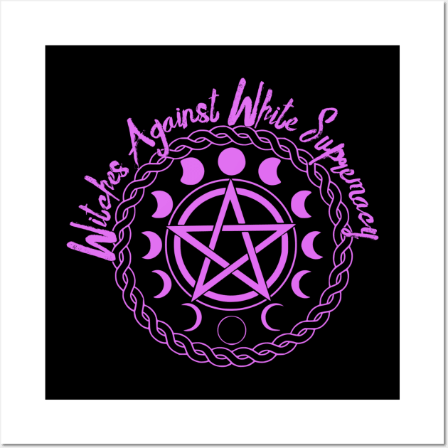 Witches Against White Supremacy Wall Art by vanitygames